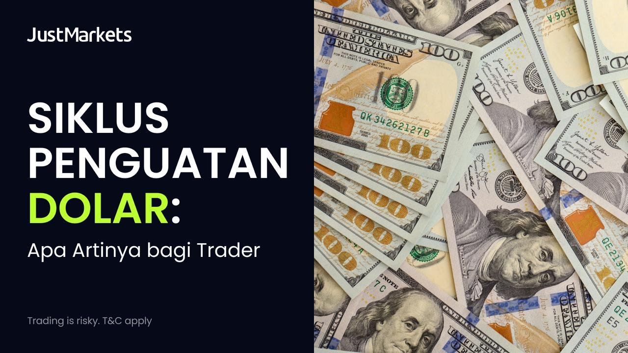 Siklus Penguatan Dolar Apa Artinya bagi Trader